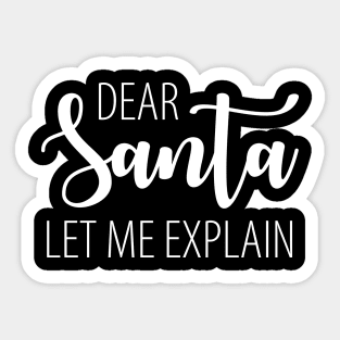 Dear Santa Let Me Explain Sticker